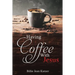 Having Coffee With Jesus