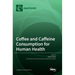 Coffee and Caffeine Consumption for Human Health