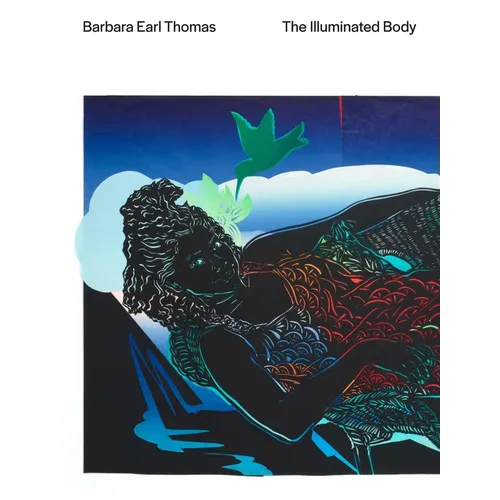 Barbara Earl Thomas: The Illuminated Body