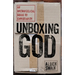 Unboxing God: An Unevangelical Guide to Christianity