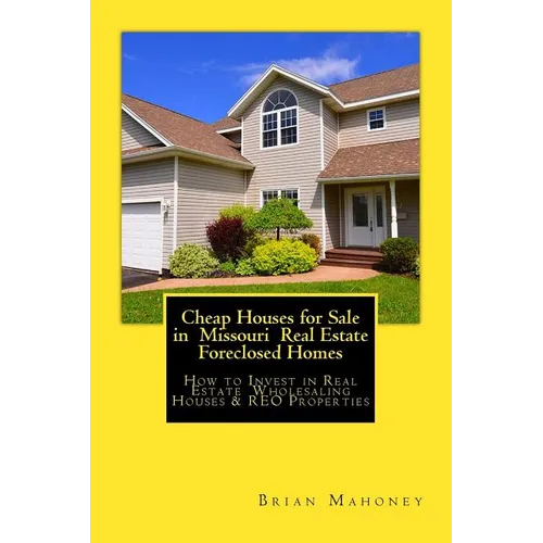 Cheap Houses for Sale in Missouri Real Estate Foreclosed Homes: How to Invest in Real Estate Wholesaling Houses & REO Properties