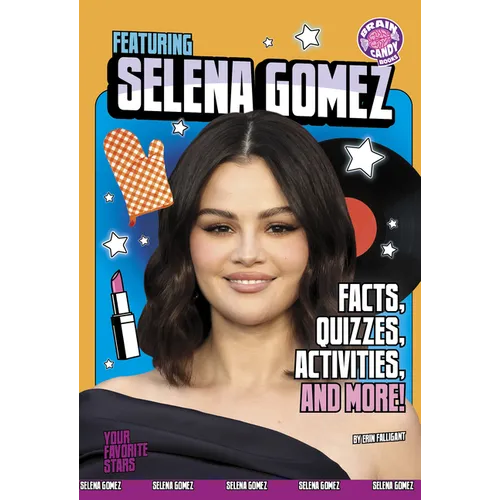Featuring Selena Gomez: Facts, Quizzes, Activities, and More!