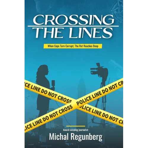 Crossing the Lines: When Cops Turn Corrupt, The Rot Reaches Deep