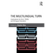 The Multilingual Turn: Implications for Sla, Tesol, and Bilingual Education