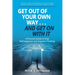 Get Out of Your Own Way... and Get On With It: A Practical Guide to Stop Self-Judgment and Negative Thinking