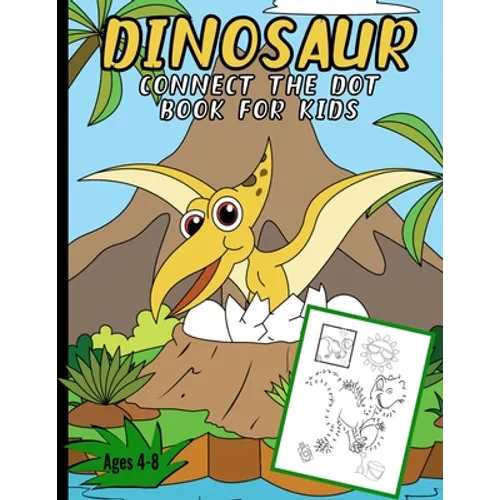 Dinosaur Connect The Dots Books For Kids: Children's Back To School Dot To Dot Puzzle Book