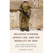 Religious Zionism, Jewish Law, and the Morality of War: How Five Rabbis Confronted One of Modern Judaism's Greatest Challenges