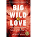 Big Wild Love: The Unstoppable Power of Letting Go