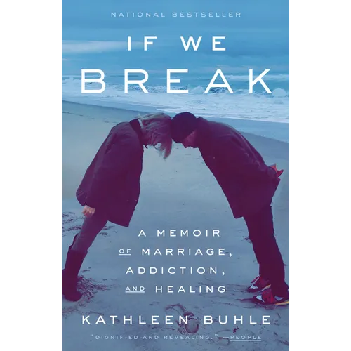 If We Break: A Memoir of Marriage, Addiction, and Healing