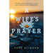 A Wife's Prayer: A Testimony of Grace and Love that Overcame Anger, Loneliness, and Life's Disappointments