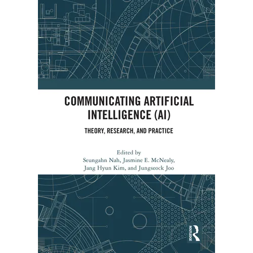 Communicating Artificial Intelligence (AI): Theory, Research, and Practice