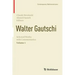 Walter Gautschi, Volume 1: Selected Works with Commentaries
