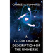A Teleological Description of the Universe