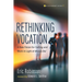 Rethinking Vocation: A New Vision for Calling and Work in Light of Missio Dei