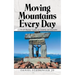 Moving Mountains Every Day: Lessons for Business Leaders in Creativity and Innovation