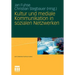Kultur Und Mediale Kommunikation in Sozialen Netzwerken