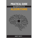 Practical Guide to Learn Algorithms: Master Algorithmic Problem-Solving Techniques (2024 Guide for Beginners)