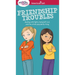 A Smart Girl's Guide: Friendship Troubles: Dealing with Fights, Being Left Out & the Whole Popularity Thing