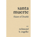 Santa Muerte: (Saint of Death)