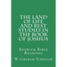 The Land of Life and Rest Studies in the Book of Joshua: Keswick Bible Readings