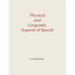 Physical and Linguistic Aspects of Speech