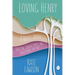 Loving Henry: A Novel About Adoption, Chosen Family, And Overcoming The Past