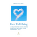 Pure Well-Being: A Field-Tested Guide Where Daily Life Becomes Your Strongest Ally