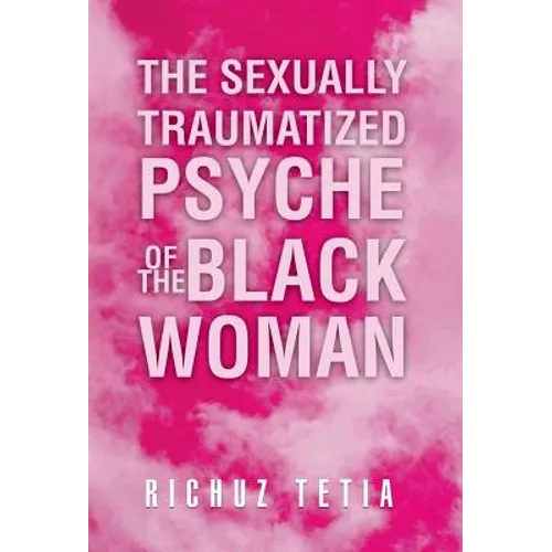 The Sexually Traumatized Psyche of the Black Woman