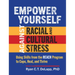 Empower Yourself Against Racial and Cultural Stress: Using Skills from the Reach Program to Cope, Heal, and Thrive