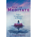 How to Meditate Easily, Effectively & Deeply