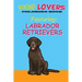 Dog Lovers Coloring Book: Featuring Labrador Retrievers