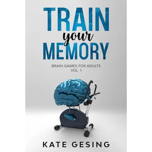 Train your Memory Vol. 1: Brain games for adults