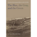The Blue, the Gray, and the Green: Toward an Environmental History of the Civil War