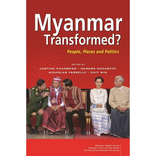 Myanmar Transformed?: People, Places and Politics