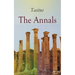 The Annals: Historical Account of Rome in the Time of Emperor Tiberius Until the Rule of Emperor Nero