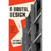 A Brutal Design