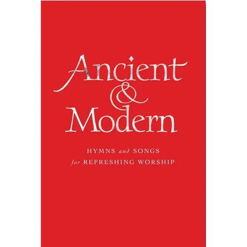 Ancient and Modern Full Music Edition: Hymns and Songs for Refreshing Worship