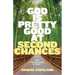 God is Pretty Good at Second Chances: My Personal Story