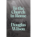 To the Church in Rome: A Commentary on Paul's Greatest Epistle