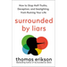 Surrounded by Liars: How to Stop Half-Truths, Deception, and Gaslighting from Ruining Your Life