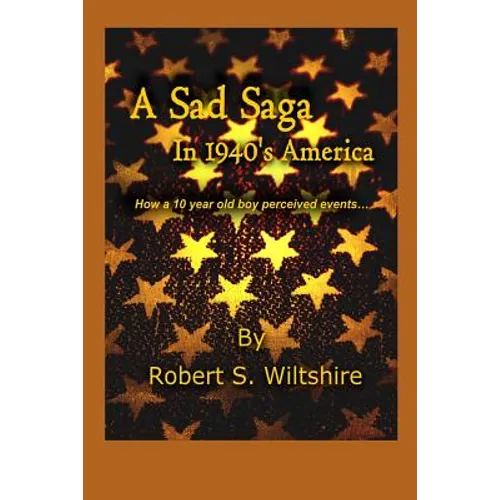 A Sad Saga In 1940's America: How A 10 Year Old Boy Perceived Events...
