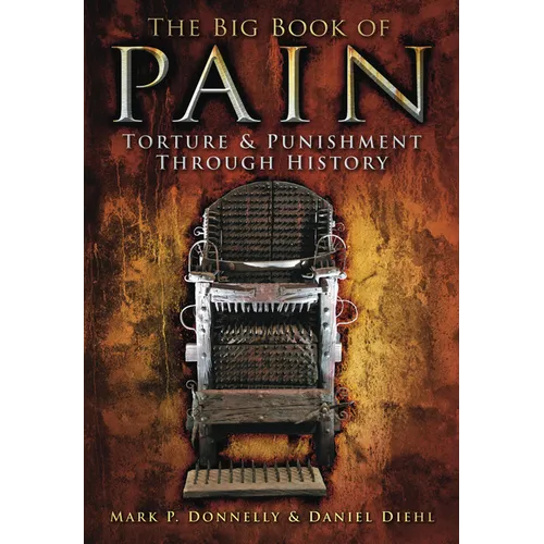 The Big Book of Pain: Torture & Punishment Through History