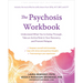 The Psychosis Workbook: Understand What You're Going Through, Take an Active Role in Your Recovery, and Prevent Relapse