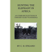 Hunting the Elephant in Africa and Other Recollections of Thirteen Years' Wanderings