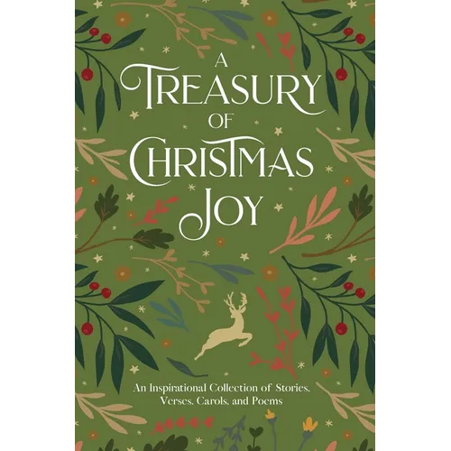 A Treasury of Christmas Joy: An Inspirational Collection of Stories, Verses, Carols, and Poems