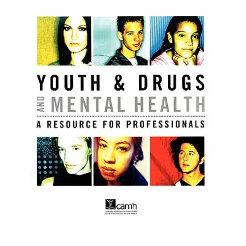 Youth & Drugs and Mental Health: A Resource for Professionals