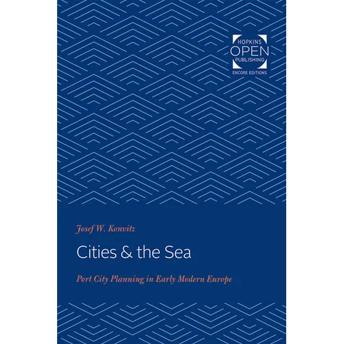 Cities & the Sea: Port City Planning in Early Modern Europe