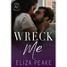Wreck Me: A Steamy, Small Town, Grumpy Sunshine Romance