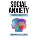 Social Anxiety: 7 Easy Ways to Overcome Your Inferiority Complex TODAY