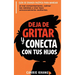 DEJA de Gritar y CONECTA con Tus Hijos